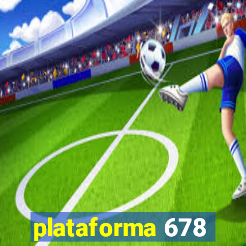 plataforma 678